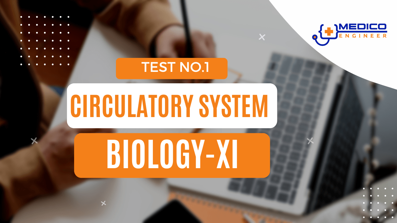 Mdcat Biology XI Circulatory system Test 1