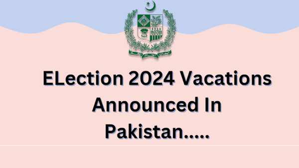 Election 2024 Vacations In Pakistan